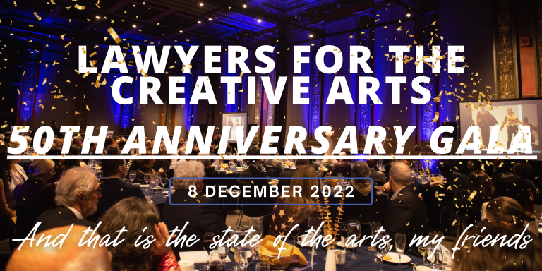 Lawyers for the Creative Arts 50th Anniversary Gala December 8 2022 "And that is the state of the art, my friends"