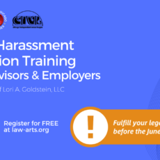 Flyer for an online workshop hosted by Lawyers for the Creative Arts, the League of Chicago Theatres, and the Chicago Independent Venue League (CIVL). The background is bright blue with curved accent lines. Main Title: “Sexual Harassment Prevention Training for Supervisors & Employers” with Law Office of Lori A. Goldstein, LLC Details: Date: May 19 Time: 1–4 PM CT Location: on Zoom Registration: Free at law-arts.org Callout Box (orange with exclamation icon): “Fulfill your legal requirement before the June 30 deadline!” Logos at top (from left to right): Lawyers for the Creative Arts, League of Chicago Theatres, Chicago Independent Venue League (CIVL).