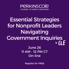 Dark purple promotional graphic for a Perkins Coie online event. White bold text reads: “Essential Strategies for Nonprofit Leaders Navigating Government Inquiries + CLE.” Below, additional details are listed: “June 26, 11 AM – 12 PM CT, Online.” “Register for FREE.” Top center displays the Perkins Coie logo with the tagline “Counsel to Great Companies.”