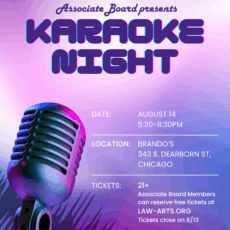 Promotional flyer for "Karaoke Night," hosted by the Associate Board of Lawyers for the Creative Arts. The background features a gradient of purples, blues, and pinks with a spotlight on a vintage-style microphone in the foreground. Text on the flyer reads: "Lawyers for the Creative Arts Associate Board presents KARAOKE NIGHT DATE: August 14, 5:30–8:30PM LOCATION: Brando’s, 343 S. Dearborn St., Chicago TICKETS: 21+ Associate Board Members can reserve free tickets at LAW-ARTS.ORG Tickets close on 8/13