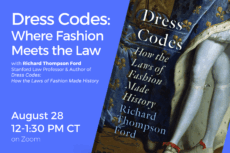 Flyer for the event “Dress Codes: Where Fashion Meets the Law” featuring Richard Thompson Ford, hosted by Lawyers for the Creative Arts. August 28, 12–1:30 PM CT on Zoom. Free registration at law-arts.org.