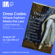 Flyer for the event “Dress Codes: Where Fashion Meets the Law” featuring Richard Thompson Ford, hosted by Lawyers for the Creative Arts. August 28, 12–1:30 PM CT on Zoom. Free registration at law-arts.org.