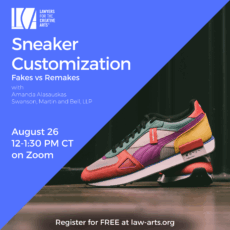 A square promotional graphic for a virtual event by Lawyers for the Creative Arts. The design is split diagonally with the top left triangle in bright blue containing white text, and the bottom right featuring a photo of a colorful sneaker on a wooden floor with a black background. Text on the blue background reads: Sneaker Customization Fakes vs Remakes with Amanda Alasauskas Swanson, Martin and Bell, LLP August 26 12–1:30 PM CT on Zoom At the bottom, in white text: Register for FREE at law-arts.org