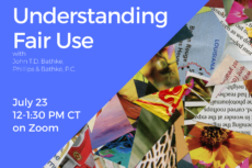 A square promotional graphic featuring bold text and vibrant collage imagery. The top left side has a solid blue background with white text that reads: “Lawyers for the Creative Arts Understanding Fair Use with John T.D. Bathke, Phillips & Bathke, P.C. July 23 12–1:30 PM CT on Zoom” Along the diagonal lower right is a colorful collage of torn paper clippings, including fragments of photographs, magazine text, maps, and textures—evoking the spirit of remix and creative reuse. Text at the bottom of the image reads: “Register for FREE at law-arts.org”