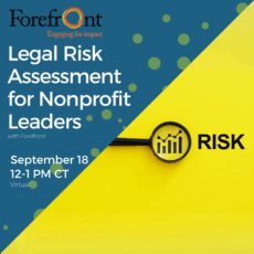 Promotional graphic for a webinar titled “Legal Risk Assessment for Nonprofit Leaders.” Hosted by Forefront, tagline “Engaging for impact.” Event is scheduled for September 18, 12–1 PM CT, Virtual. The left side has a blue background with green and teal circles. The right side has a yellow background with a magnifying glass over a bar graph icon, next to the word RISK in bold black letters.