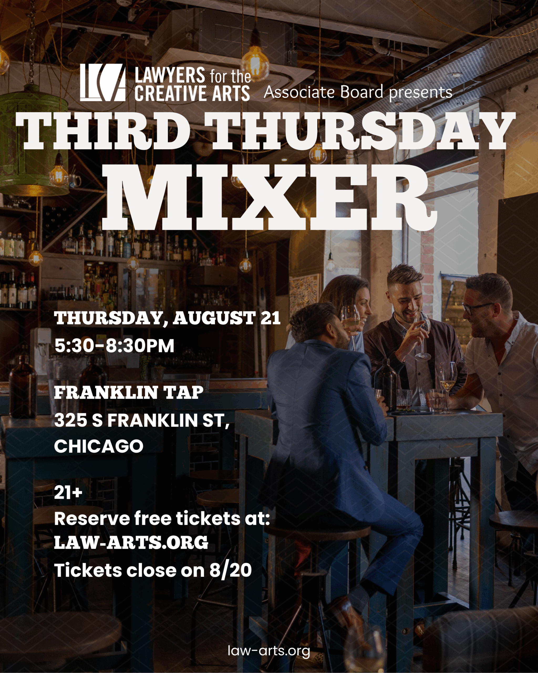 Promotional graphic for Lawyers for the Creative Arts Associate Board event titled “Third Thursday Mixer.” Background photo shows four people in business-casual attire gathered around a high-top table in a warmly lit bar, smiling and clinking glasses. Overlaid white text reads: "Lawyers for the Creative Arts Associate Board presents THIRD THURSDAY MIXER. Thursday, August 21 5:30–8:30 PM Franklin Tap 325 S Franklin St, Chicago 21+ Reserve free tickets at: law-arts.org Tickets close on 8/20