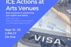 Digital graphic promoting an online event hosted by Lawyers for the Creative Arts and the Illinois Coalition for Immigrant and Refugee Rights. The left side of the image has a bright blue background with white text that reads: ICE Actions at Arts Venues Best practices in preserving your rights and safety with Fred Tsao, Illinois Coalition for Immigrant and Refugee Rights (ICIRR) September 18, 2025 3 PM CT On-line Register for FREE at law-arts.org starting Monday 9/15 The top left corner displays both organizations’ logos. The right side features a close-up photo of a U.S. visa page from a passport, symbolizing immigration topics.