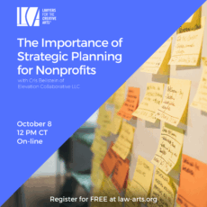 Graphic for a workshop hosted by Lawyers for the Creative Arts. The left side features a solid blue background with the LCA logo at the top. White text reads: “The Importance of Strategic Planning for Nonprofits with Cris Beilstein of Elevation Collaborative LLC” Below, event details are listed: October 8 12 PM CT Online At the bottom: “Register for FREE at law-arts.org”. The right side of the image shows a photograph of a wall covered with yellow sticky notes filled with handwritten notes, ideas, and reminders, emphasizing brainstorming and planning.