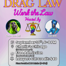 Event flyer for “Drag Law: Werk the Law,” presented by LCA’s Associate Board. The flyer has a colorful rainbow-gradient background. At the top, it reads: Drag Law: Werk the Law, Hosted by Coco Sho-Nell and Lúc Ami. Their photos appear in circular frames—Coco Sho-Nell with long neon green hair and Lúc Ami in a vibrant blue costume. Between them is an illustration of the scales of justice decorated with rainbow feathers. Event details: Date/Time: September 30, 6–8 PM Location: Charlie’s Chicago (3726 N. Broadway St) Admission: Free (registration required) Lawyers CLE Credit: $40 Extras: Pizza provided, $4 drinks (4–8 PM) Logos of Lawyers for the Creative Arts and Charlie’s are shown at the bottom.