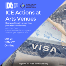 Promotional graphic for an online webinar titled “ICE Actions at Arts Venues: Best practices in preserving your rights and safety,” presented by Lawyers for the Creative Arts and the Illinois Coalition for Immigrant and Refugee Rights. The text lists the speaker as Fred Tsao from ICIRR. The event is scheduled for October 21 at 1 PM CT and will be held online. Registration is free at law-arts.org. The background includes a close-up image of a U.S. visa page from a passport.