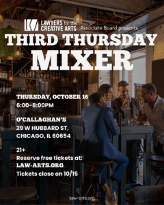 Promotional flyer for Lawyers for the Creative Arts’ Associate Board event titled Third Thursday Mixer. The background shows a group of young professionals gathered at a bar, laughing and holding drinks around a high table. The text reads: Third Thursday Mixer Thursday, October 16th 6:00–8:00 PM O’Callaghan’s, 29 W Hubbard St, Chicago, IL 60654 21+ Reserve free tickets at: law-arts.org Tickets close on 10/15