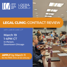 Promotional graphic for a Lawyers for the Creative Arts legal clinic in partnership with Loeb & Loeb LLP titled “Legal Clinic: Contract Review.” Event details: March 19, 1–4 PM CT, in-person in Downtown Chicago. Text also reads: “Apply by March 11 for the FREE clinic at law-arts.org.” The image includes the Lawyers for the Creative Arts and Loeb & Loeb LLP logos at the top. On the right side, a photo shows a diverse group of adults seated around a long conference table in a modern meeting room, working on laptops and reviewing documents. Water bottles, notebooks, and canned beverages are visible on the table, suggesting an active workshop or consultation setting.